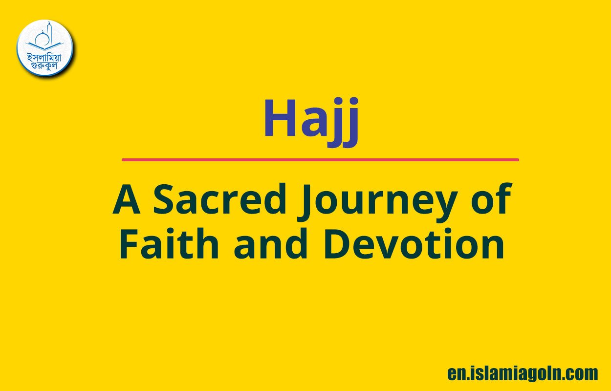 Hajj: A Sacred Journey of Faith and Devotion