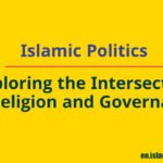 Islamic Politics: Exploring the Intersection of Religion and Governance