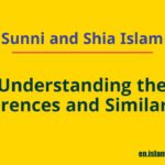 Sunni and Shia Islam: Understanding the Differences and Similarities